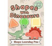 Shapes with Dinosaurs: Discover Circles, Triangles, Squares and more!