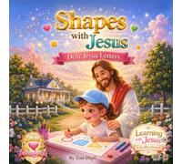 Shapes with Jesus: Dear Jesus Letters: A Christian Preschool Learning Book About Shapes, Love, and Writing Letters to Jesus