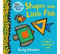Shapes with Little Fish by Lucy Cousins Lucy Cousins (Auteur)