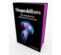 Shapeshifters: The Wondrous World of Jellyfish by Gershwin, Lisa-Ann [Hardback]