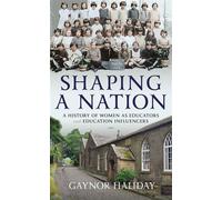 Shaping a Nation A History of Women as Educators and Education Influencers - Gaynor Haliday - Pen and Sword History - ebook (ePub) - Livre