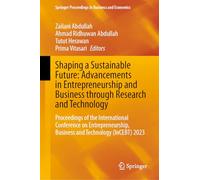 Shaping a Sustainable Future: Advancements in Entrepreneurship and Business through Research and Technology: Proceedings of the International ... Business and Technology (InCEBT) 2023