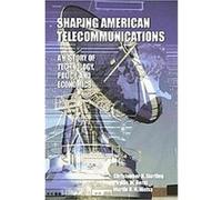 Shaping American Telecommunications, The Lea Telecommunications Series Christopher H. Sterling, Martin B. H. Weiss, Phyllis W. Bernt (Auteur)