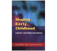 Shaping Early Childhood: Learners, Curriculum And Contexts