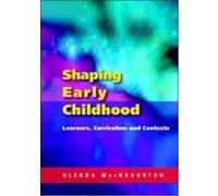Shaping Early Childhood: Learners, Curriculum and Contexts Naughton, Glenda Mac (Auteur)