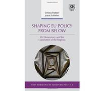 Shaping EU Policy from Below: EU Democracy and the Committee of the Regions (New Horizons in European Politics Series) - [Livre en VO] Simona Piattoni, Justus Schonlau (Auteur)