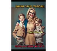 Shaping Future Politicians: Preparing Your Child For A Political Career