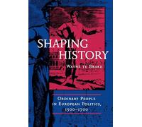 Shaping History: Ordinary People in European Politics, 1500-1700