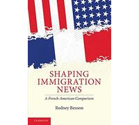 Shaping Immigration News: A French-American Comparison