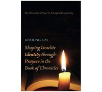 Shaping Israelite Identity Through Prayers In The Book Of Chronicles