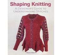 Shaping Knitting by Alison Ellen Alison Ellen (Auteur)