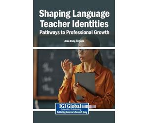 Shaping Language Teacher Identities: Pathways to Professional Growth