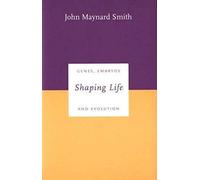 Shaping Life: Genes, Embryos and Evolution