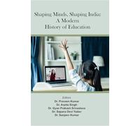 Shaping Minds, Shaping India: A Modern History Of Education