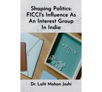 Shaping Politics: Ficci's Influence As An Interest Group In India