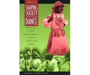 Shaping Society Through Dance: Mestizo Ritual Performance in the Peruvian Andes