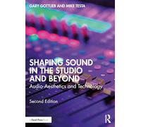 Shaping Sound in the Studio and Beyond: Audio Aesthetics and Technology