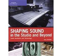 Shaping Sound in the Studio and Beyond Gary Gottlieb (Auteur)
