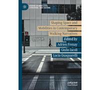 Shaping Space and Mobilities in Contemporary Walking Narratives