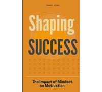 Shaping Success: The Impact of Mindset on Motivation