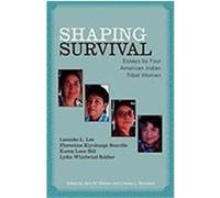 Shaping Survival: Essays by Four American Indian Tribal Women Lee, Lanniko, Renville, Florestine Kiyukanpi, Hill, Karen Lone (Auteur)