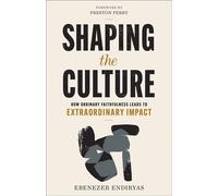 Shaping the Culture How Ordinary Faithfulness Leads to Extraordinary Impact - Ebenezer Endiryas - Baker publishing group - ebook (ePub) - Livre