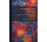 Shaping The Future: Biology And Human Values