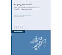 Shaping the Future: Literary Imagination in the Anthropocene. German-italian Perspectives