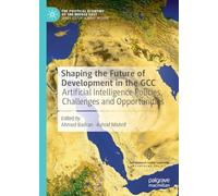 Shaping the Future of Development in the Gcc: Artificial Intelligence Policies, Challenges and Opportunities
