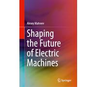 Shaping the Future of Electric Machines