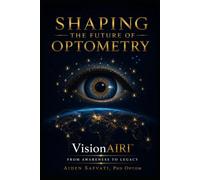 Shaping the Future of Optometry: Vision AI Recognition & Integration™, From Awareness to Legacy
