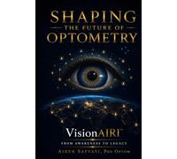 Shaping the Future of Optometry: Vision AI Recognition & Integration™, From Awareness to Legacy