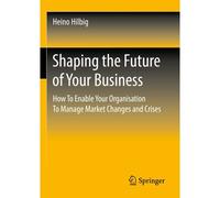 Shaping The Future Of Your Business