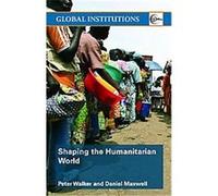 Shaping the Humanitarian World, Routledge Global Institutions Daniel Maxwell (Auteur)
