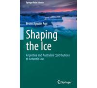 Shaping the Ice: Argentina and Australia’s contributions to Antarctic law