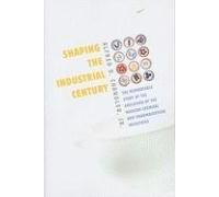 Shaping The Industrial Century - The Remarkable Story Of The Evolution Of The Modern Chemical And Pharmaceutical Industries