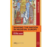 Shaping the Nation in Medieval Europe