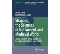 Shaping the Sciences of the Ancient and Medieval World: Textual Criticism, Critical Editions and Translations of Scholarly Texts in History