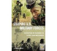 Shaping U.S. Military Forces