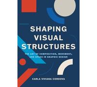 Shaping Visual Structures: The Art of Composition, Movement, and Space in Graphic Design