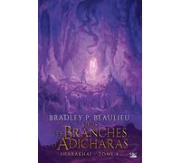 Sharakhaï, T4 : Sous les branches d'adicharas - Bradley P. Beaulieu - Bragelonne - broché - Roman