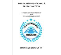 Sharakhi Indigenous Tribal Nation: A Vision for Enlightenment and Economic Development