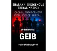 Sharakhi Indigenous Tribal Nation: Global Enforcement Intelligence Bureau (GEIB) 20 subdivisions