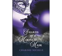 Shards of a Moonlit Mask: The Must-Read Conclusion to the Urban Fantasy Romance Sensation