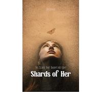 Shards of Her The Scars That Taught Her Light