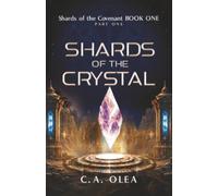 Shards of the Crystal: Shards of the Covenant BOOK ONE PART ONE