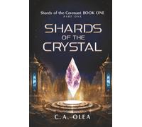 Shards of the Crystal: Shards of the Covenant BOOK ONE PART ONE