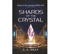 Shards of the Crystal: Shards of the Covenant BOOK ONE PART TWO