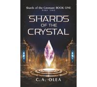 Shards of the Crystal: Shards of the Covenant BOOK ONE PART TWO
