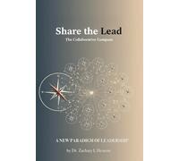 Share the Lead: The Collaborative Compass: A New Paradigm of Leadership